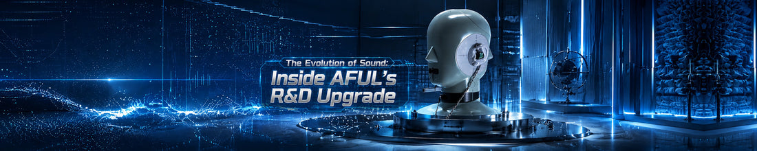 The Evolution of Sound: Inside AFUL's R&D Upgrade