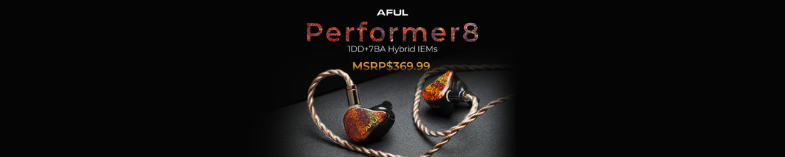 AFUL Performer8 1DD+7BA Hybrid IEMs — HiFiGo